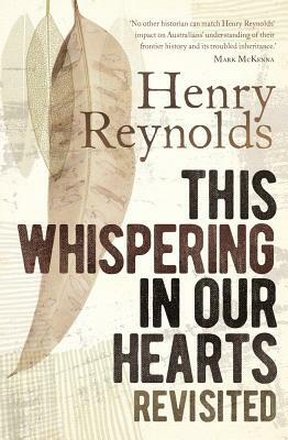 This Whispering in Our Hearts Revisited by Henry Reynolds