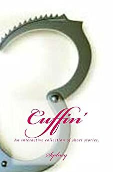 Cuffin': An interactive collection of short stories. by Sydney