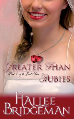 Greater Than Rubies: The Jewel Series book 2 by Hallee Bridgeman
