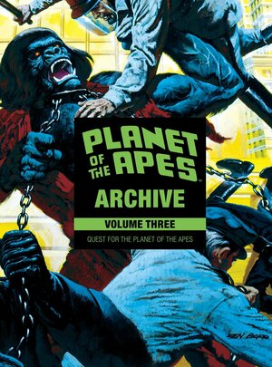 Planet of the Apes Archive, Vol. 3: Quest for the Planet of the Apes by Doug Moench
