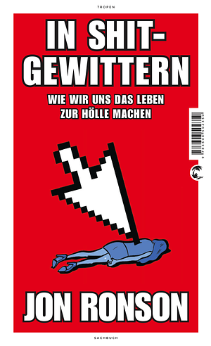 In Shit-Gewittern. Wir wir uns das Leben zur Hölle machen by Jon Ronson