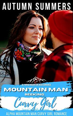 Mountain Man Seeking Curvy Girl by Autumn Summers