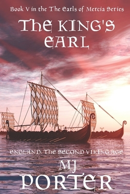 The King's Earl: The Earls of Mercia by MJ Porter