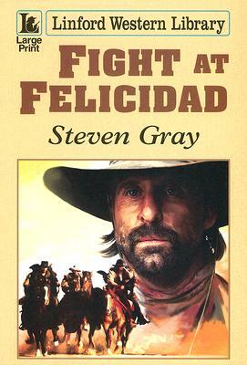 Fight at Felicidad by Steven Gray