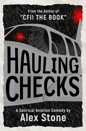 Hauling Checks: A Satirical Aviation Comedy by Alex Stone