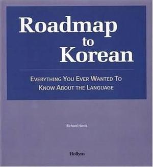 Roadmap to Korean by Richard Harris, Richard Harris