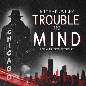 Trouble in Mind by Michael Wiley