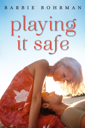Playing It Safe by Barbie Bohrman