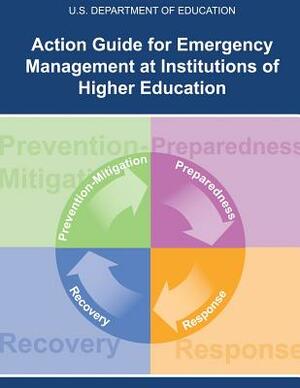 Action Guide for Emergency Management At Institutions of Higher Education by U. S. Department of Education