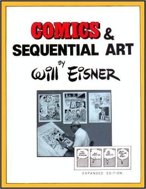 Comics and Sequential Art Expanded Edition  by Will Eisner