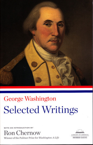 George Washington: Selected Writings: A Library of America Paperback Classic by George Washington