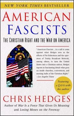 American Fascists: The Christian Right and the War on America by Chris Hedges