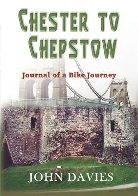 Chester to Chepstow by John Davies