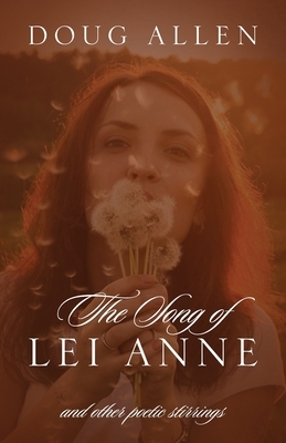 The Song of Lei Anne and Other Poetic Stirrings by Doug Allen