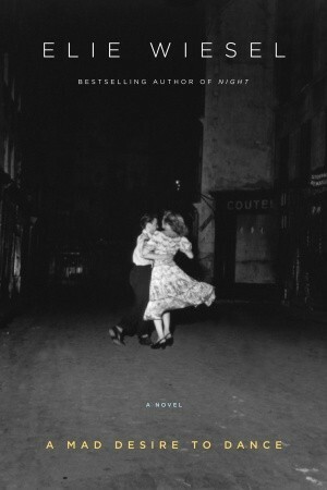 A Mad Desire to Dance by Catherine Temerson, Elie Wiesel