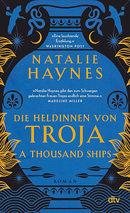 A Thousand Ships - Die Heldinnen von Troja by Natalie Haynes