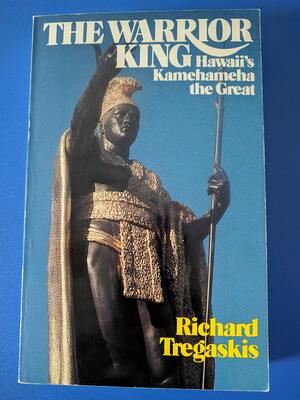 Warrior King : Hawaii's Kamehameha the Great by Richard Tregaskis