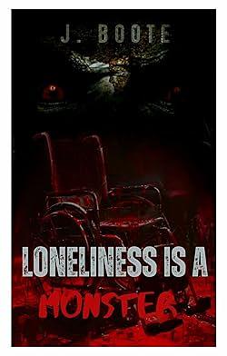 Loneliness is a Monster by J. Boote, J. Boote