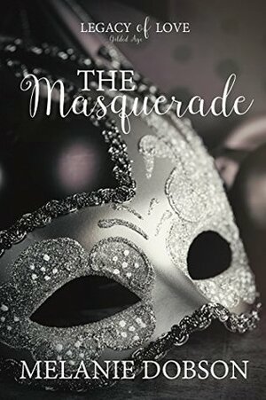 The Masquerade by Melanie Dobson