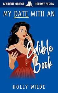 My Date With An Edible Book by Holly Wilde