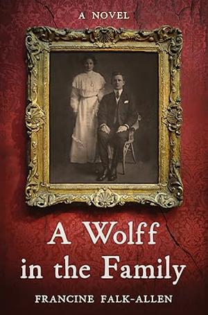 A Wolff in the Family by Francine Falk-Allen