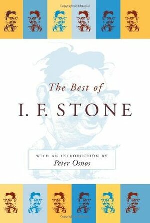 The Best of I.F. Stone by I.F. Stone, Peter Osnos, Karl Weber