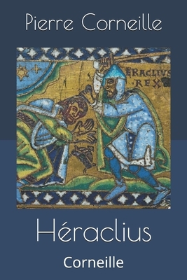 Héraclius: Corneille by Pierre Corneille