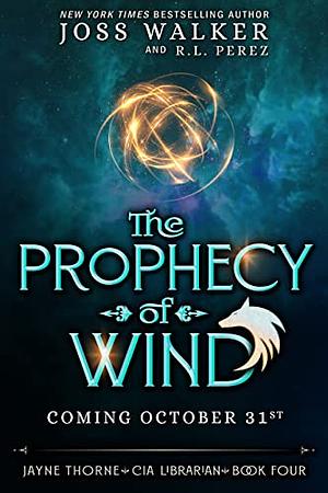 The Prophecy of Wind by Joss Walker, R.L. Perez