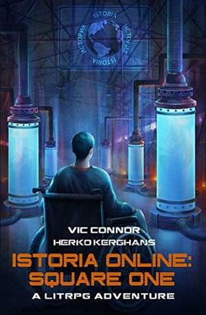 Istoria Online: Square One: A LitRPG Adventure by Herko Kerghans, Vic Connor