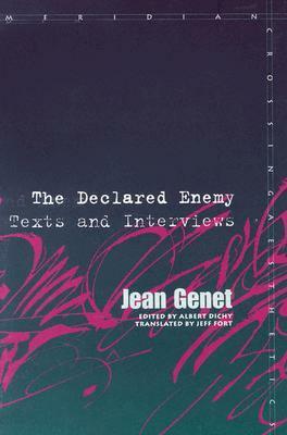 The Declared Enemy: Texts and Interviews by Jean Genet, Albert Dichy, Jeff Fort