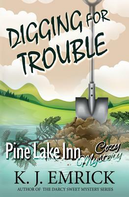 Digging for Trouble by K. J. Emrick