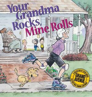 Your Grandma Rocks, Mine Rolls: A Grand Avenue Collection by Steve Breen