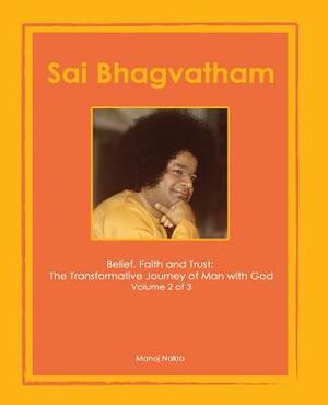 Sai Bhagvatham: Belief, Faith and Trust: The Transformative Journey of Man with God by Manoj Nakra