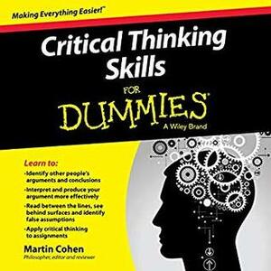 Critical Thinking Skills for Dummies by Martin Cohen, Eric Martin