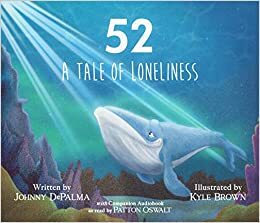 52: A Tale of Loneliness by Johnny DePalma, Johnny DePalma