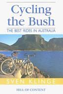 Cycling the Bush: The Best Rides in Australia by Sven Klinge