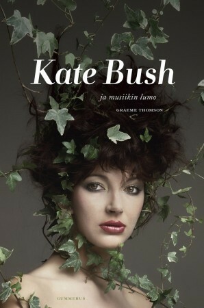 Kate Bush ja musiikin lumo by Graeme Thomson