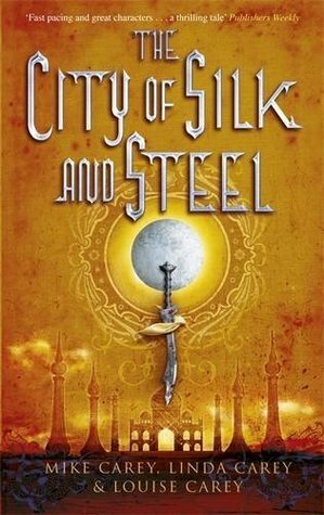 The City of Silk and Steel by Louise Carey, Mike Carey, Linda Carey