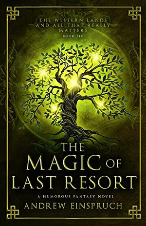 The Magic of Last Resort by Andrew Einspruch