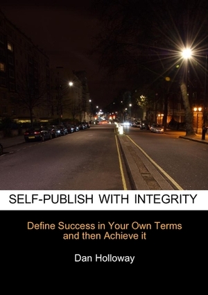 Self-publish with Integrity by Dan Holloway
