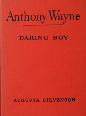 Anthony Wayne: Daring Boy by Augusta Stevenson