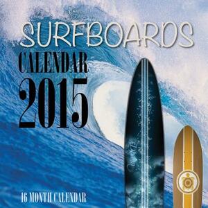 Surfboards Calendar 2015: 16 Month Calendar by James Bates