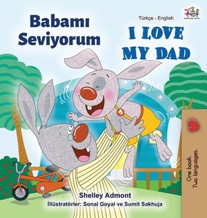 I Love My Dad (Turkish English Bilingual Book) by Kidkiddos Books, Shelley Admont