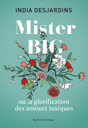 Mister Big ou la glorification des amours toxiques by India Desjardins