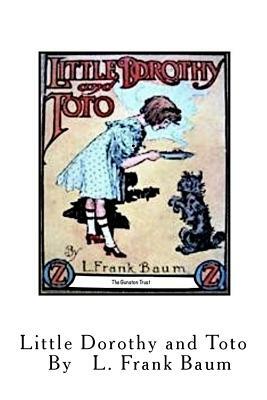 Little Dorothy and Toto by L. Frank Baum