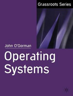 Operating Systems by John O'Gorman