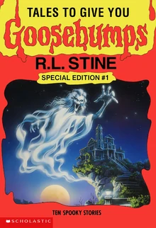 Tales To Give You Goosebumps: 10 Spooky Stories by R.L. Stine