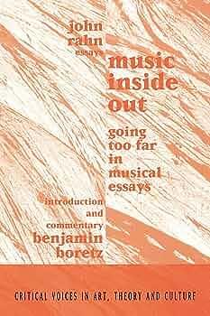 Music Inside Out: Going Too Far in Musical Essays : Essays by Benjamin Boretz