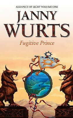 Fugitive Prince: First Book of the Alliance of Light by Janny Wurts
