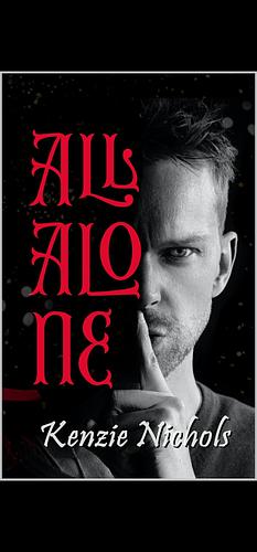 All Alone  by Kenzie Nichols